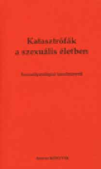 Nemes Nagy Zoltn Dr. - Katasztrfk a szexulis letben - Szexulpatolgiai tanulmnyok