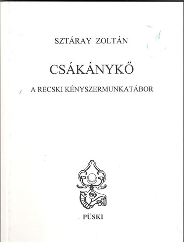 Sztray Zoltn - Csknyk \(a recski knyszermunkatbor)