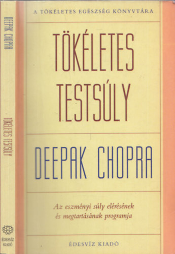 Deepak Chopra - Tkletes testsly - Az eszmnyi sly elrsnek s megtartsnak programja