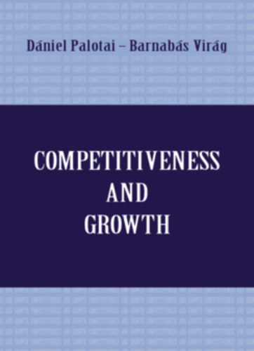 Virg Barnabs Palotai Dniel - Competitiveness and Growth ("Versenykpessg s nvekeds" angol nyelven)