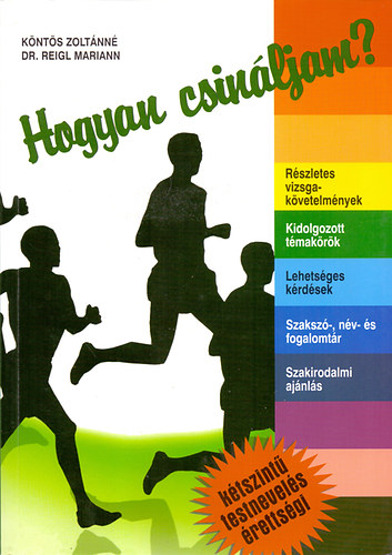 Köntös Zoltánné; Dr. Reigl Mariann - Hogyan csináljam? - Testnevelés