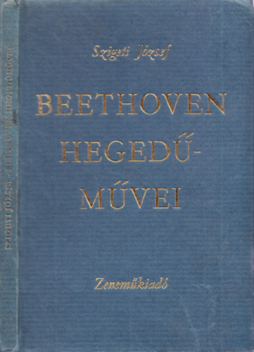 Szigeti Jzsef - Beethoven hegedmvei