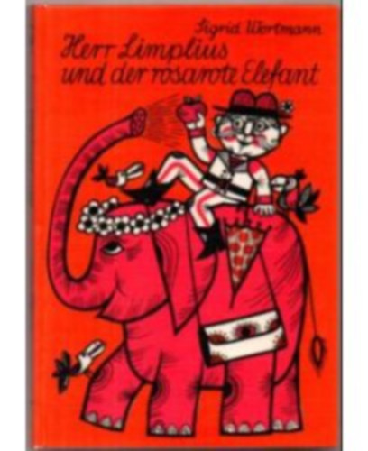 Sigrid Wortmann Weltge - Limplius r s a rzsaszn elefnt (Herr Limplius und der rosarote elefant)