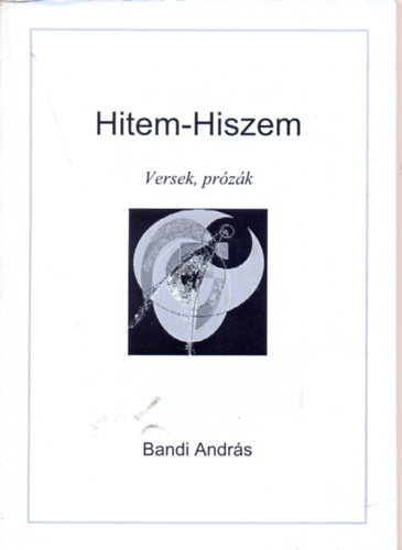 Bandi Andrs - Hitem-Hiszem (Versek, Przk)