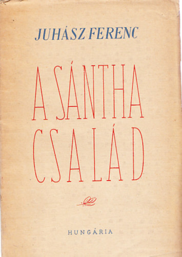 Juhász Ferenc - A Sántha család (I. kiadás)