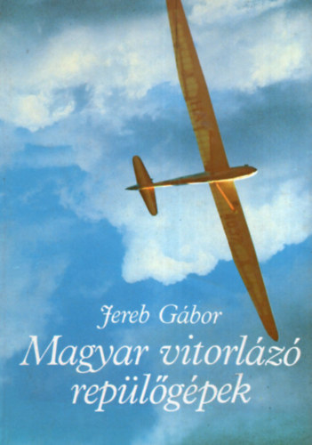 Jereb Gábor - Magyar vitorlázó repülőgépek