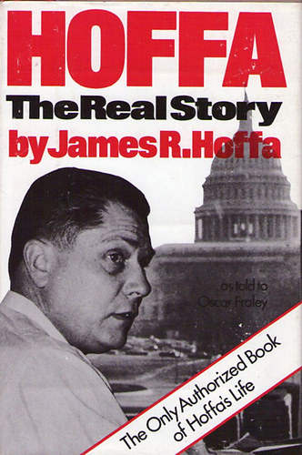 Hoffa - The Real Story as told Oscar Fraley by James R. Hoffa