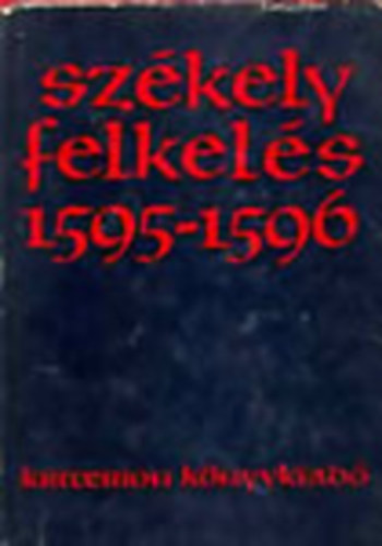 Benk Samu; Demny Lajos  (szerk.); Vekov Kroly (szerk.) - Szkely felkels 1595-1596