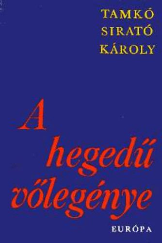 Tamk� Sirat� K�roly - A heged� v�leg�nye - v�logatott m�ford�t�sok