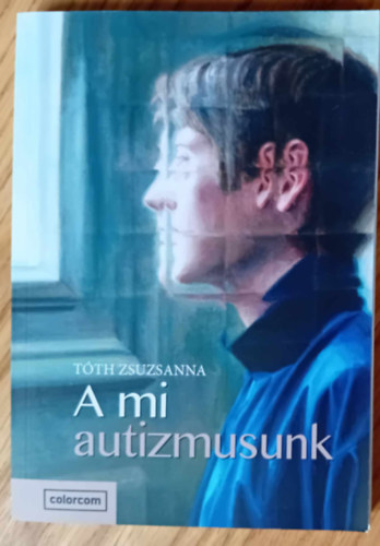 Tth Zsuzsanna - A mi autizmusunk