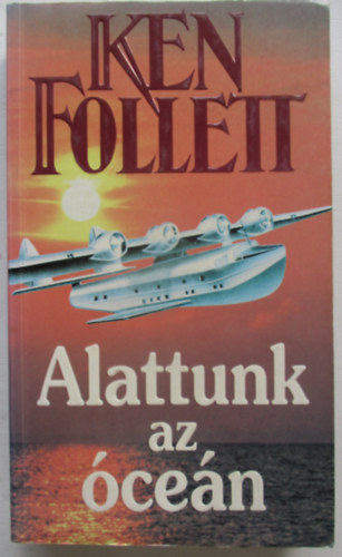 Ken Follett - Alattunk az �ce�n (Night over water)