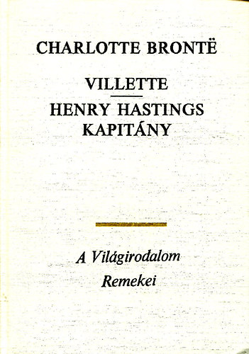 Charlotte Brontë - Villette, Henry Hastings kapitány I-II