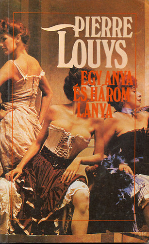 Pierre Louys - Egy anya és három lánya