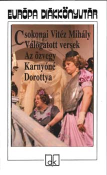 Csokonai Vit�z Mih�ly - V�logatott versek - Az �zvegy Karny�n� -Dorottya - Eur�pa di�kk�nyvt�r