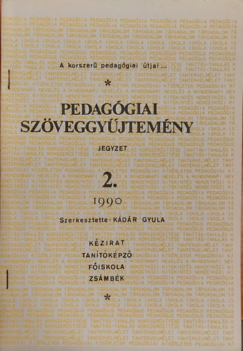 Kdr Gyula - Pedaggiai Szveggyjtemny 2. - Jegyzet - Segdanyag a tantkpz fiskolai hallgatk rszre a pedaggia STDIUM tananyagnak feldolgozshoz