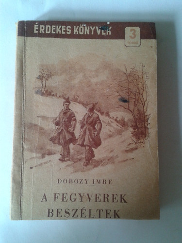 Dobozy Imre - A fegyverek besz�ltek