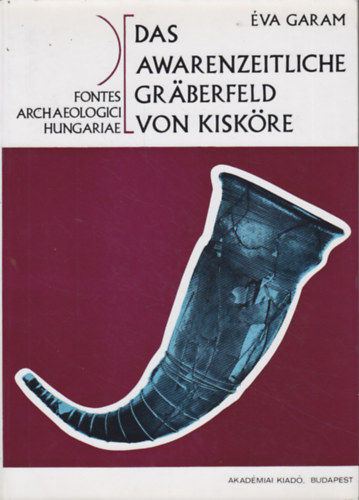 �va Garam - Das awarenzeitliche gr�berfeld von Kisk�re