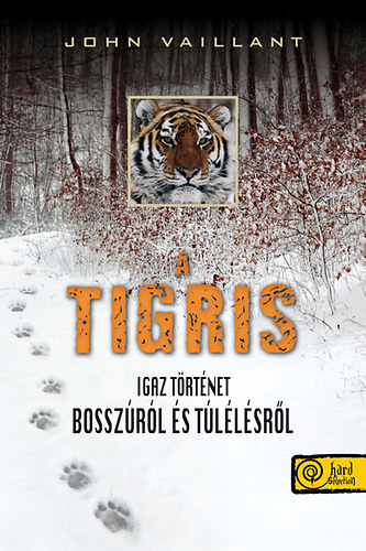 John Vaillant - A tigris - Igaz trtnet bosszrl s tllsrl