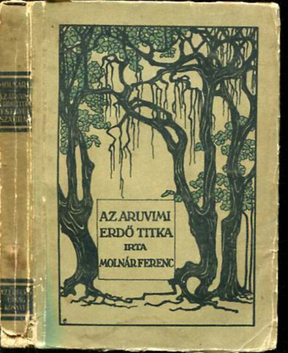 Moln�r Ferenc - Az aruvimi erd� titka �s egy�b szat�r�k (I.kiad�s)