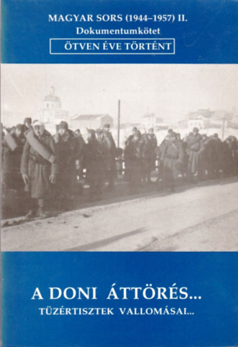 Dr. Főszerk. Magyar Kálmán Magyar Kálmán - A doni áttörés... Tüzértisztek vallomási...