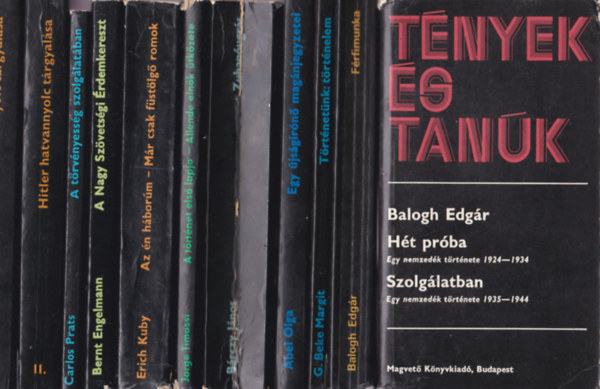 Tnyek s tank knyvcsomag 10 db: Balogh Edgr:Ht prba-Szolglatban + Balogh Edgr:Frfimunka + G.Beke Margit + Trtnetnk:trtnelem+ bel Olga: Egy jsgrn magnjegyzetei + Brczy Jnos: Zuhanugrs; Jorge Timossi :