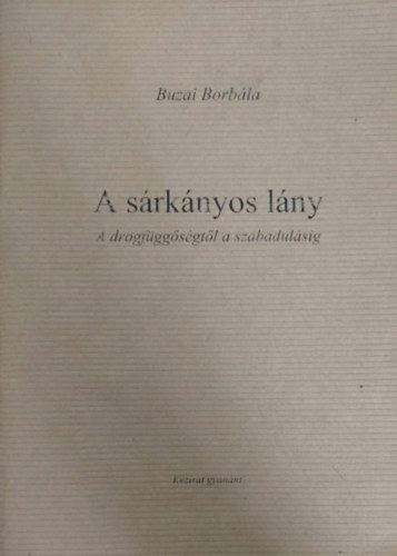 Buzai Borbla - Srknyos lny (A drogfggsgtl a szabadulsig)