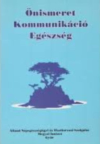 Dr. Fldes Zoltnn - nismeret - Kommunikci - Egszsg (Egszsgnevelsi nismereti tborok 1989-1996)