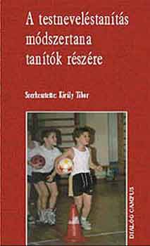 Kirly Tibor - A testnevelstants mdszertana tantk rszre