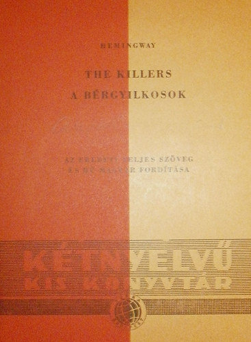 Ernest Hemingway - The killers/ A b�rgyilkosok ( K�tnyelv� kis k�nyvt�r)