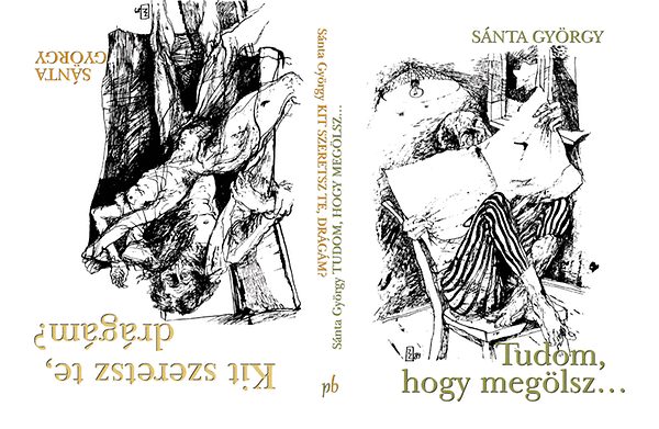 Sánta György - Kit szeretsz, te drágám? - Tudom, hogy megölsz