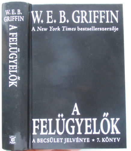 W. E. B. Griffin - A felgyelk - A becslet jelvnye 7.