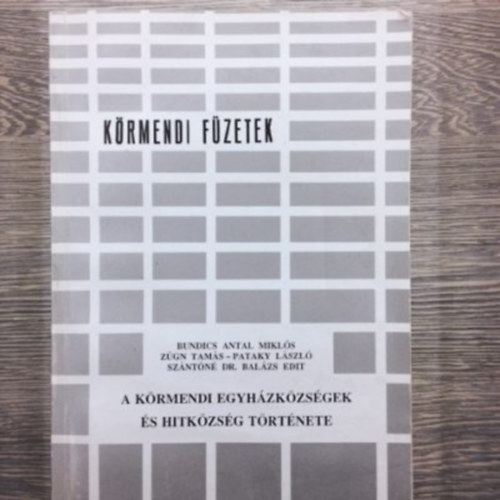 Bundics Antal Mikls - Zgn Tams - Pataky Lszl - Szntn Dr. Balzs Edit - A krmendi egyhzkzsgek s hitkzsg trtnete