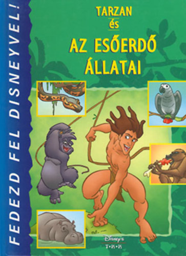 Tarzan s az eserd llatai (Fedezd fel Disneyvel!)- Walt Disney