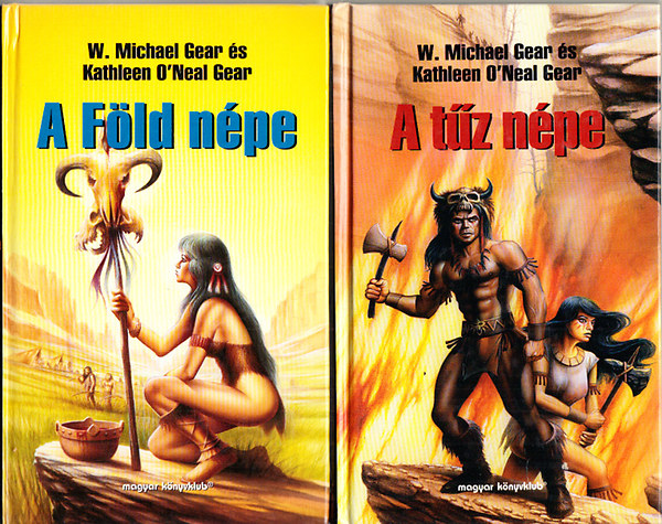 W. Michael Gear; Kathleen O'Neal Gear - A Föld népe + A tűz népe (2 mű)