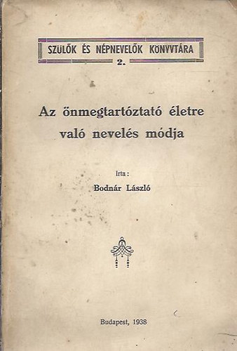 Bodnr Lszl - Az nmegtartztat letre val nevels mdja