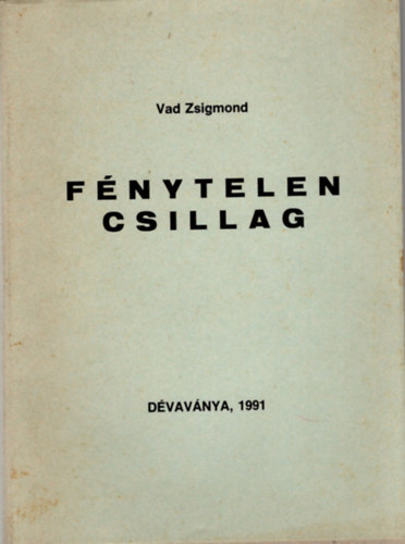 Vad Zsigmond - Fénytelen csillag- vers