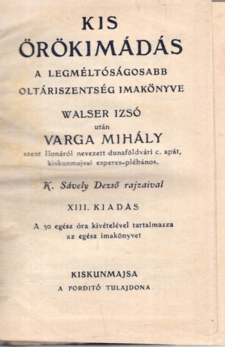 Varga Mihly - Kis rkimds a legmltsgosabb  oltriszentsg imaknyve