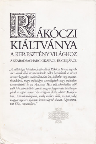 Rkczi Ferenc - Rkczi kiltvnya a keresztny vilghoz a szabadsgharc okairl s..