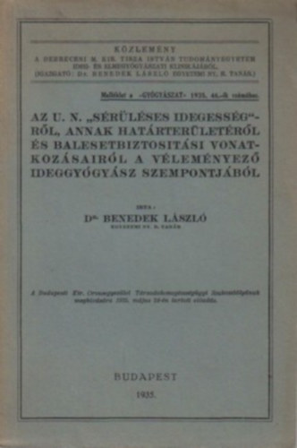 Dr. Benedek L�szl� - Az u. n. s�r�l�ses idegess�gr�l annak hat�rter�leteir�l �s balesetbiztos�t�si vonatkoz�sair�l a v�lem�nyez� ideggy�gy�sz szempontj�b�l