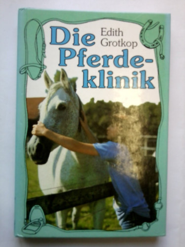 Edith Grotkop - Die Pferdeklinik