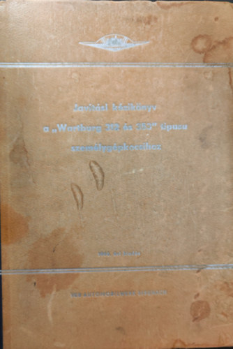 VEB Automobilwerk Eisenach - Javítási kézikönyv a " Wartburg 312 és 353" típusú személygépkocsikhoz