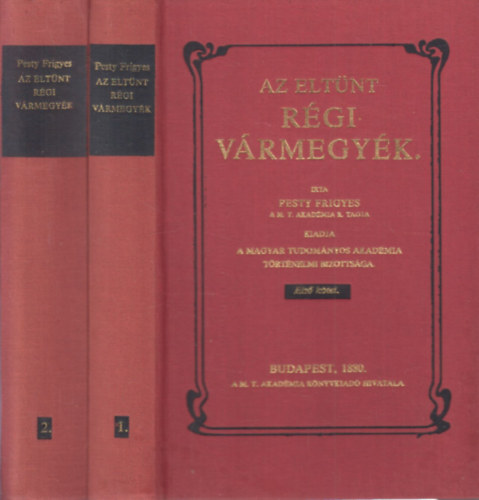 Pesty Frigyes - Az eltnt rgi vrmegyk I-II.