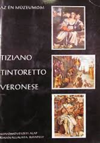 Urbach Zsuzsa - Tiziano - Tintoretto - Veronese (Az én múzeumom)