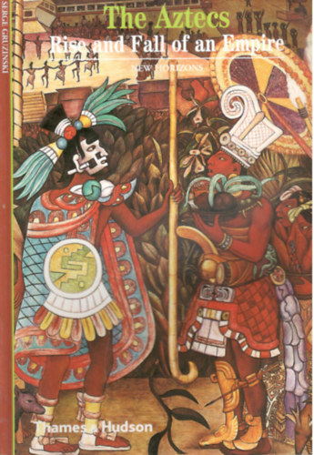 Serge Gruzinski - The Aztecs - Rise and fall of an empire