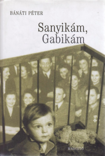 Bánáti Péter - Sanyikám, Gabikám