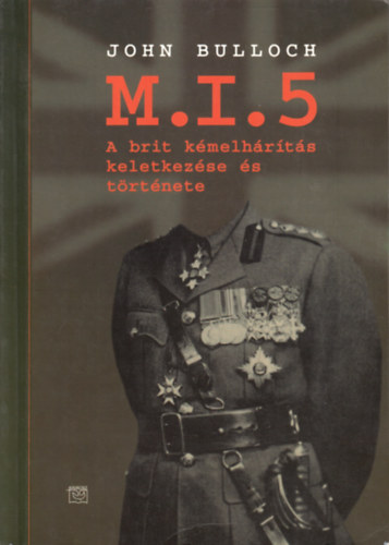 John Bulloch - M.I.5 - A brit kmelhrts keletkezse s trtnete