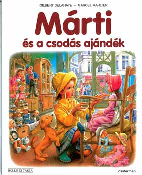 Gilbert Delahaye Marcel Marlier - Mrti s a csods ajndk