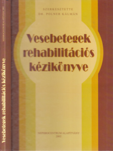 Dr. Polner K�lm�n  (szerk.) - Vesebetegek rehabilit�ci�s k�zik�nyve