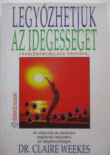 Claire Dr. Weekes - Legyőzhetjük az idegességet