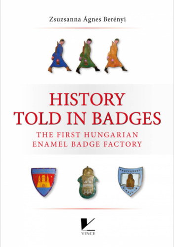 Bernyi Zsuzsanna gnes - History Told in Badges - The First Hungarian Enamel Badge Factory